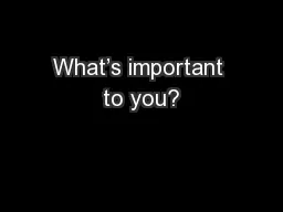 What’s important to you?