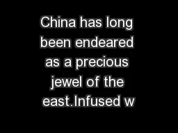China has long been endeared as a precious jewel of the east.Infused w