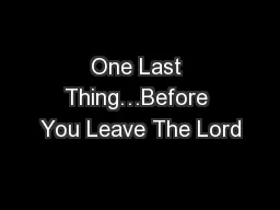 One Last Thing…Before You Leave The Lord
