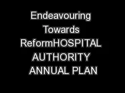 Endeavouring Towards ReformHOSPITAL AUTHORITY ANNUAL PLAN