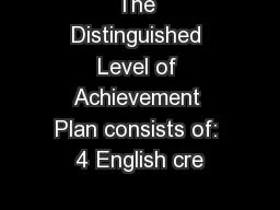 The Distinguished Level of Achievement Plan consists of: 4 English cre