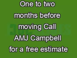 One to two months before moving Call AMJ Campbell for a free estimate