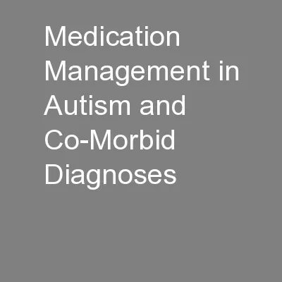 Medication Management in Autism and Co-Morbid Diagnoses