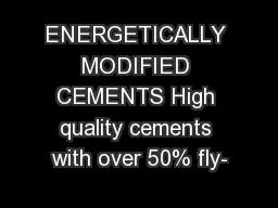 ENERGETICALLY MODIFIED CEMENTS High quality cements with over 50% fly-