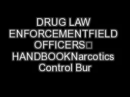 DRUG LAW ENFORCEMENTFIELD OFFICERS’ HANDBOOKNarcotics Control Bur