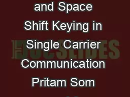 Spatial Modulation and Space Shift Keying in Single Carrier Communication Pritam Som and