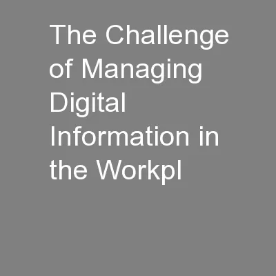 The Challenge of Managing Digital Information in the Workpl