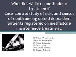 Who dies while on methadone treatment?