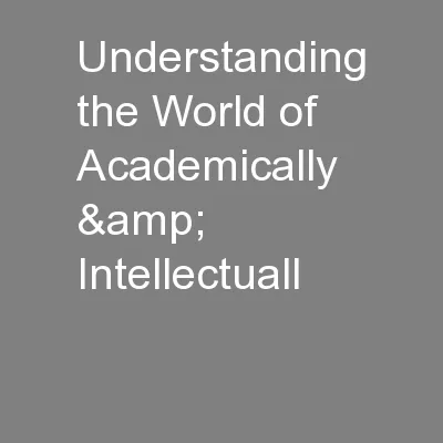 Understanding the World of Academically & Intellectuall