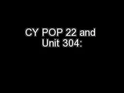 CY POP 22 and Unit 304: