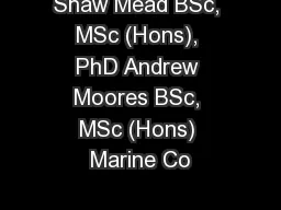 Shaw Mead BSc, MSc (Hons), PhD Andrew Moores BSc, MSc (Hons) Marine Co