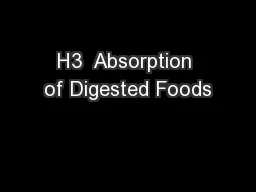 H3  Absorption of Digested Foods