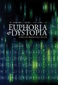 EUPHORIA & DYSTOPIA: THE BANFF NEW MEDIA INSTITUTE DIALOGUES