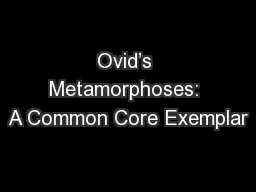 Ovid’s Metamorphoses: A Common Core Exemplar