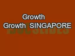 Growth    Growth  SINGAPORE