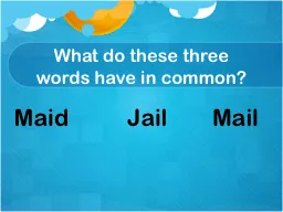 What do these three words have in common?