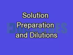 Solution Preparation and Dilutions