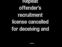 Repeat offender's recruitment license cancelled for deceiving and 
...
