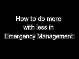 How to do more with less in Emergency Management: