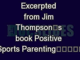 Excerpted from Jim Thompson’s book Positive Sports Parenting