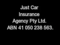 Just Car Insurance Agency Pty Ltd. ABN 41 050 238 563.