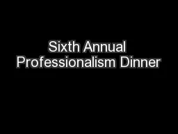 Sixth Annual Professionalism Dinner