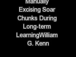 Manually Excising Soar Chunks During Long-term LearningWilliam G. Kenn