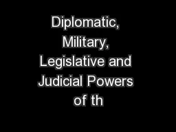 Diplomatic, Military, Legislative and Judicial Powers of th