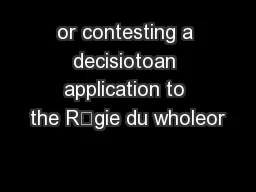 or contesting a decisiotoan application to the R踀gie du wholeor