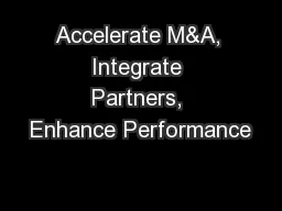 Accelerate M&A, Integrate Partners, Enhance Performance