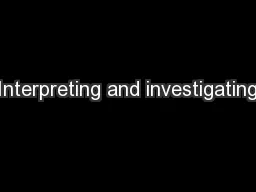 Interpreting and investigating