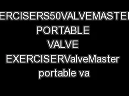 XERCISERS50VALVEMASTER PORTABLE VALVE EXERCISERValveMaster portable va