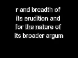 r and breadth of its erudition and for the nature of its broader argum