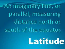 An imaginary line, or parallel, measuring  distance north o