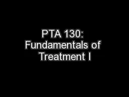 PTA 130: Fundamentals of Treatment I