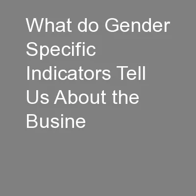 What do Gender Specific Indicators Tell Us About the Busine