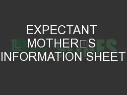 EXPECTANT MOTHER’S INFORMATION SHEET