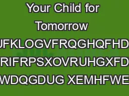 Preparing Your Child for Tomorrow  ZDQWVWREXLOGHYHUFKLOGVFRQGHQFHDQGGHVLUHWROHDUQ LHDUVRIFRPSXOVRUHGXFDWLRQ
