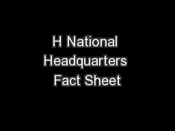 H National Headquarters Fact Sheet