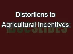 Distortions to Agricultural Incentives: