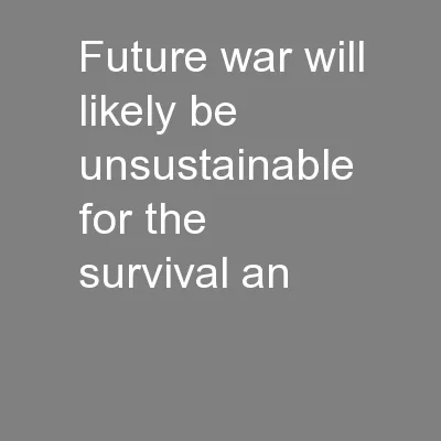 Future war will likely be unsustainable for the survival an