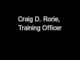 Craig D. Rorie, Training Officer