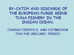 BY-CATCH AND DISCARDS OF THE EUROPEAN PURSE SEINE TUNA FISH