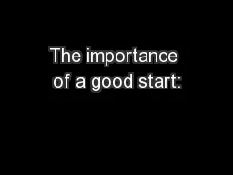The importance of a good start:
