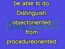 Debebe Alamineh Basic Concepts After this class you will be able to do Distinguish objectoriented