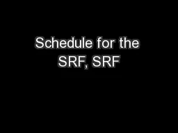 Schedule for the SRF, SRF
