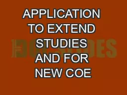 APPLICATION TO EXTEND STUDIES AND FOR NEW COE