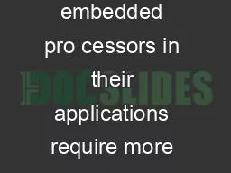 Abstract Today developers utilizing embedded pro cessors in their applications require