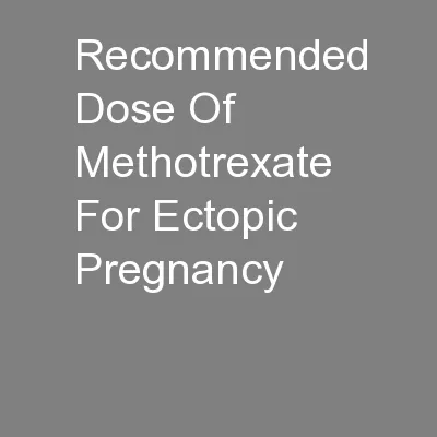 Recommended Dose Of Methotrexate For Ectopic Pregnancy