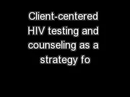 Client-centered HIV testing and counseling as a strategy fo